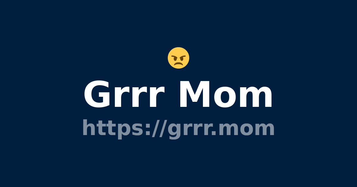 Grrr Mom
